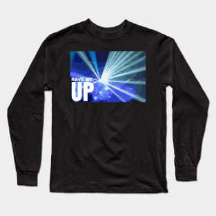 Rave Me Up - Party Lover Long Sleeve T-Shirt